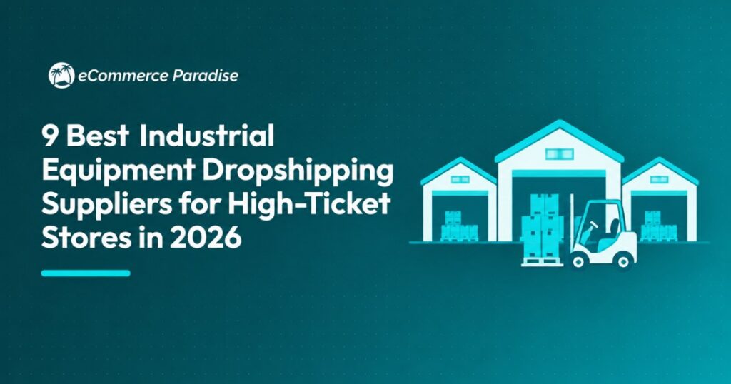 9 Best Industrial Equipment Dropshipping Suppliers for High-Ticket Stores in 2026