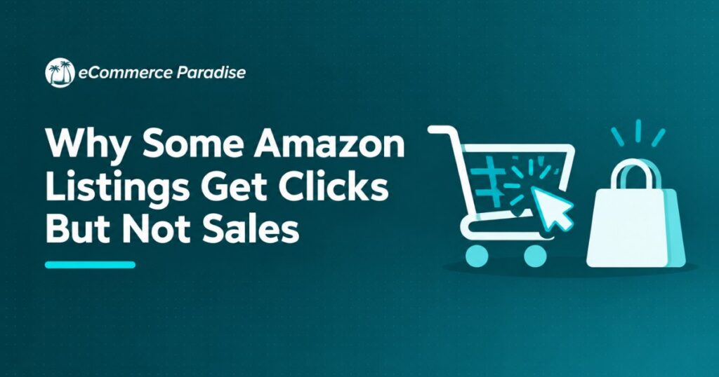 Why Some Amazon Listings Get Clicks But Not Sales