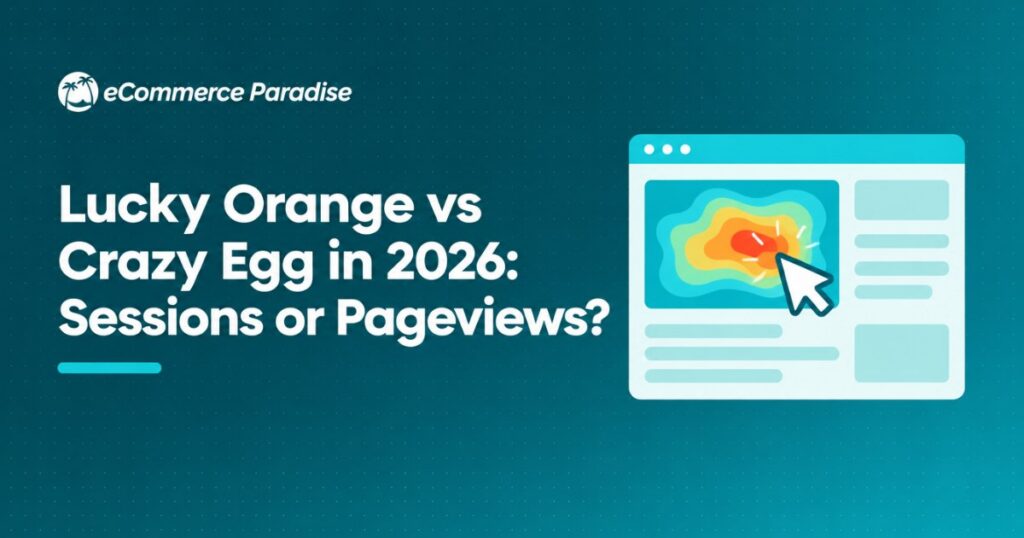Lucky Orange vs Crazy Egg in 2026: Sessions or Pageviews?