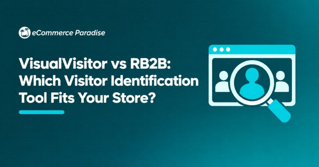 VisualVisitor vs RB2B: Which Visitor Identification Tool Fits Your Store?