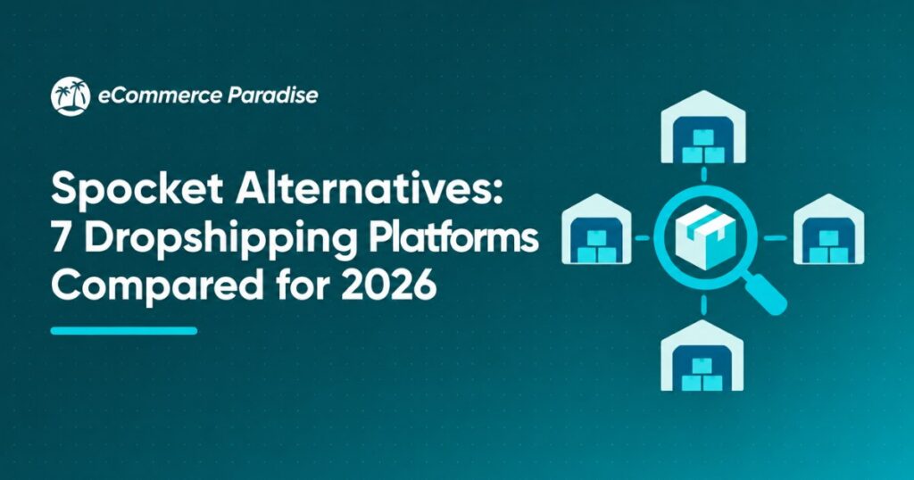 Spocket Alternatives: 7 Dropshipping Platforms Compared for 2026