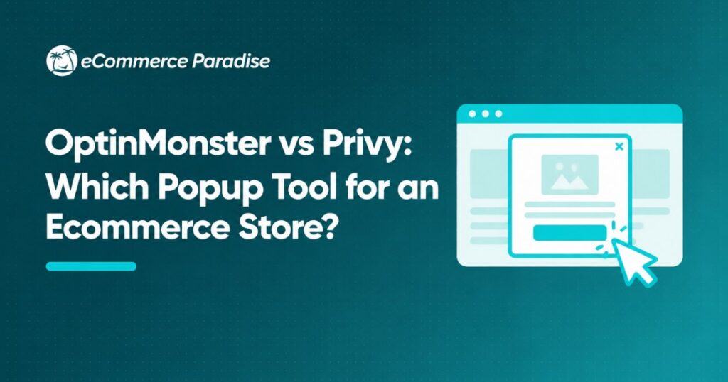 OptinMonster vs Privy: Which Popup Tool for an Ecommerce Store?