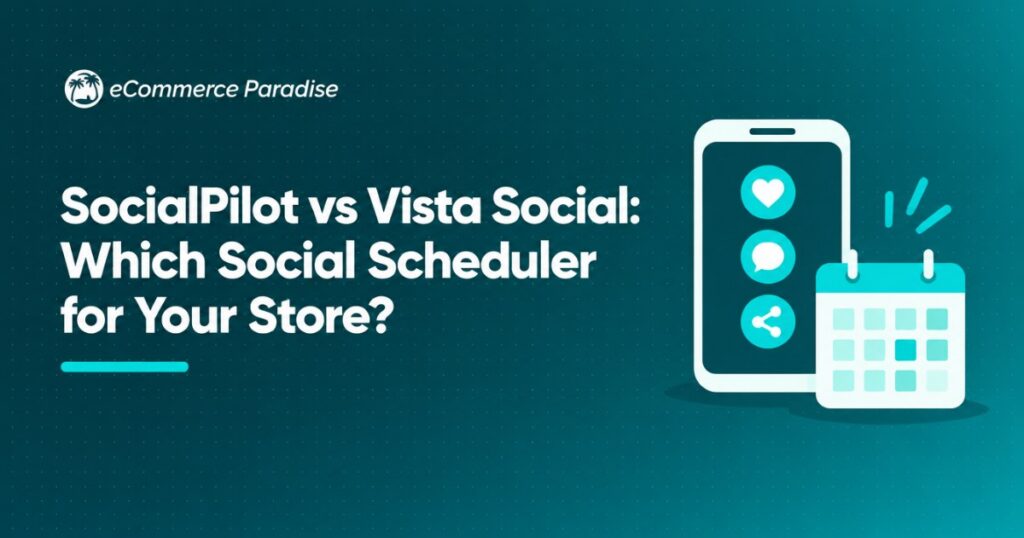 SocialPilot vs Vista Social: Which Social Scheduler for Your Store?