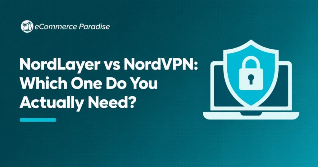 NordLayer vs NordVPN: Which One Do You Actually Need?
