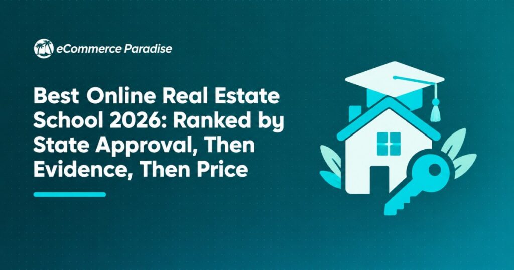 Best Online Real Estate School 2026: Ranked by State Approval, Then Evidence, Then Price