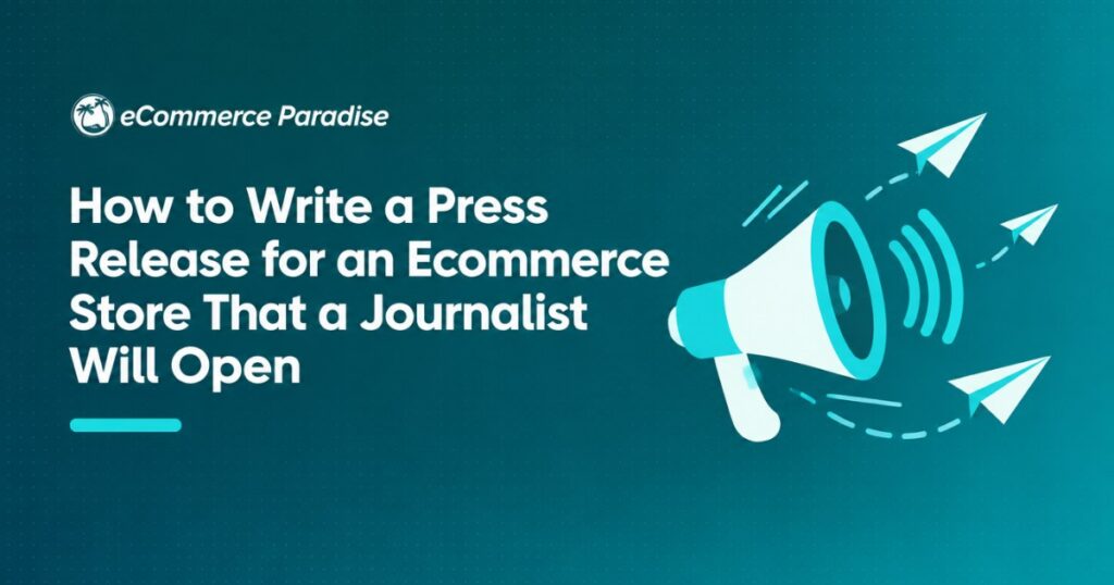 How to Write a Press Release for an Ecommerce Store That a Journalist Will Open