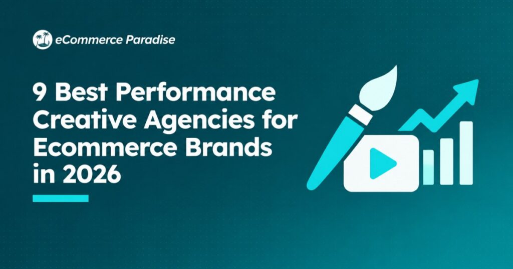 9 Best Performance Creative Agencies for Ecommerce Brands in 2026