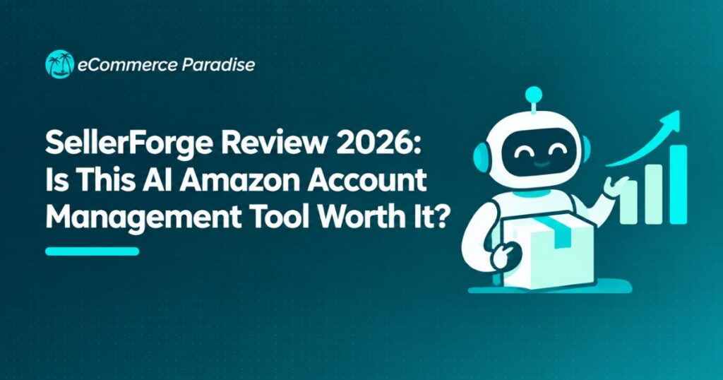 SellerForge Review 2026: Is This AI Amazon Account Management Tool Worth It?