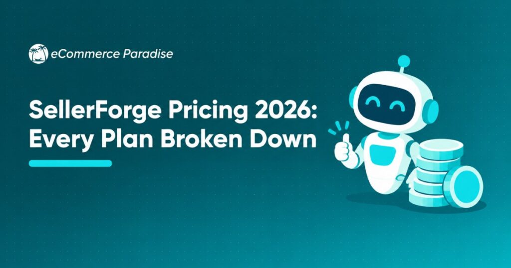 SellerForge Pricing 2026: Every Plan Broken Down