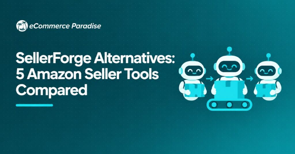 SellerForge Alternatives: 5 Amazon Seller Tools Compared