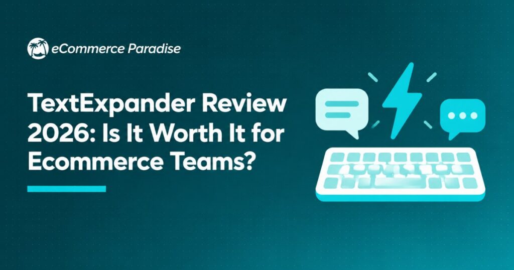 TextExpander Review 2026: Is It Worth It for Ecommerce Teams?