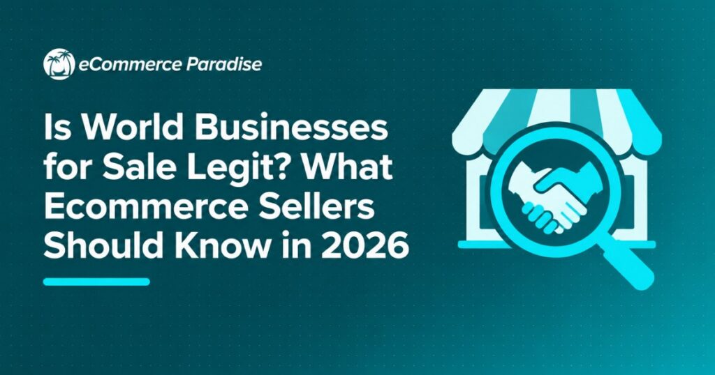Is World Businesses for Sale Legit? What Ecommerce Sellers Should Know in 2026