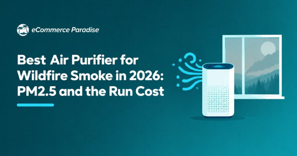 Best Air Purifier for Wildfire Smoke in 2026: PM2.5 and the Run Cost