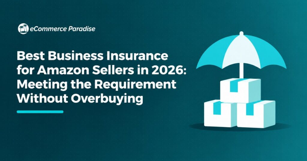 Best Business Insurance for Amazon Sellers in 2026: Meeting the Requirement Without Overbuying