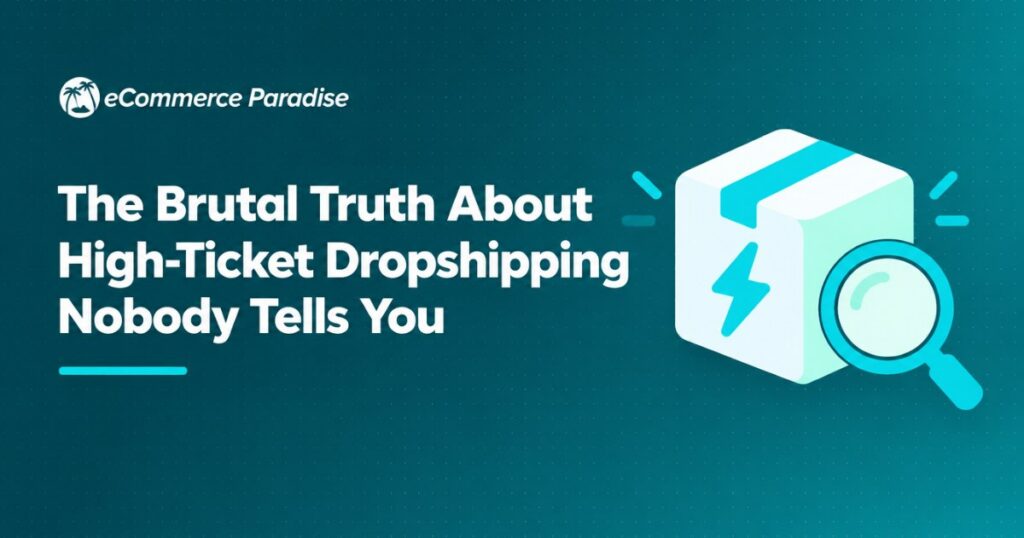 The Brutal Truth About High-Ticket Dropshipping Nobody Tells You