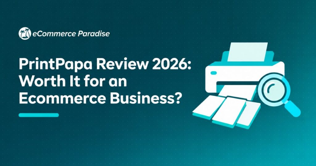 PrintPapa Review 2026: Worth It for an Ecommerce Business?