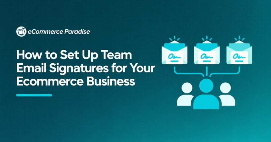 How to Set Up Team Email Signatures for Your Ecommerce Business