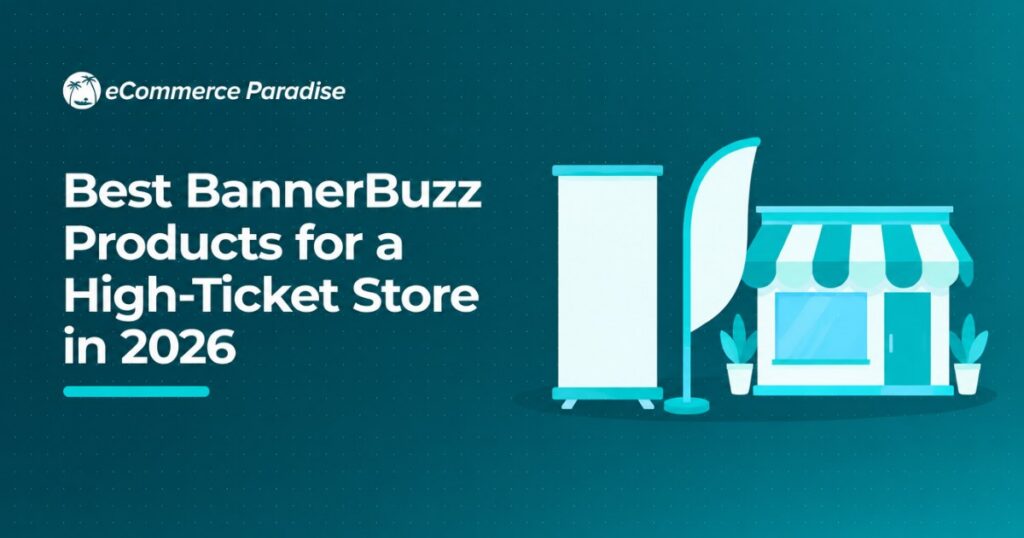 Best BannerBuzz Products for a High-Ticket Store in 2026
