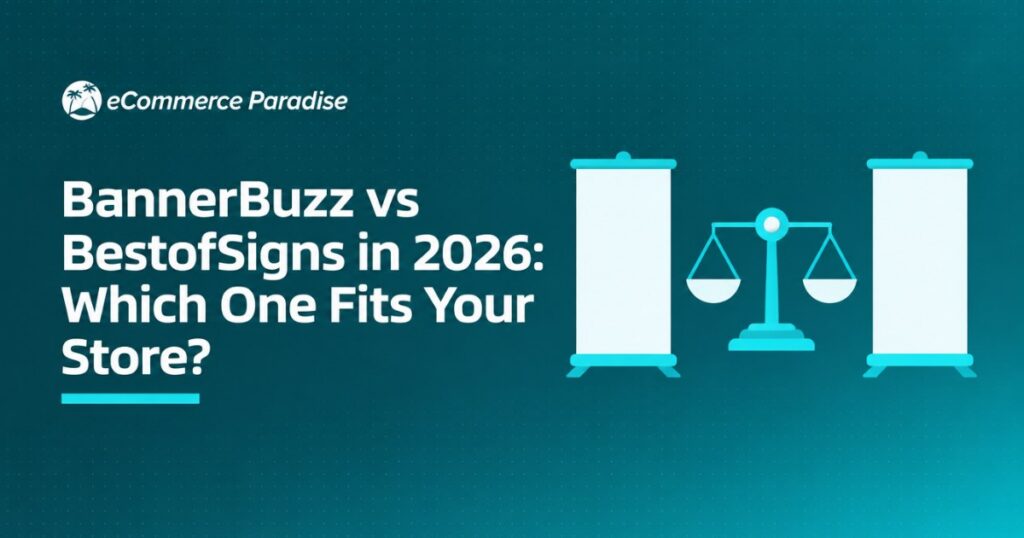 BannerBuzz vs BestofSigns in 2026: Which One Fits Your Store?