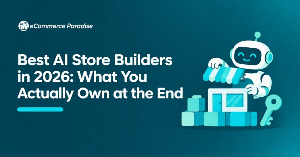 Best AI Store Builders in 2026: What You Actually Own at the End