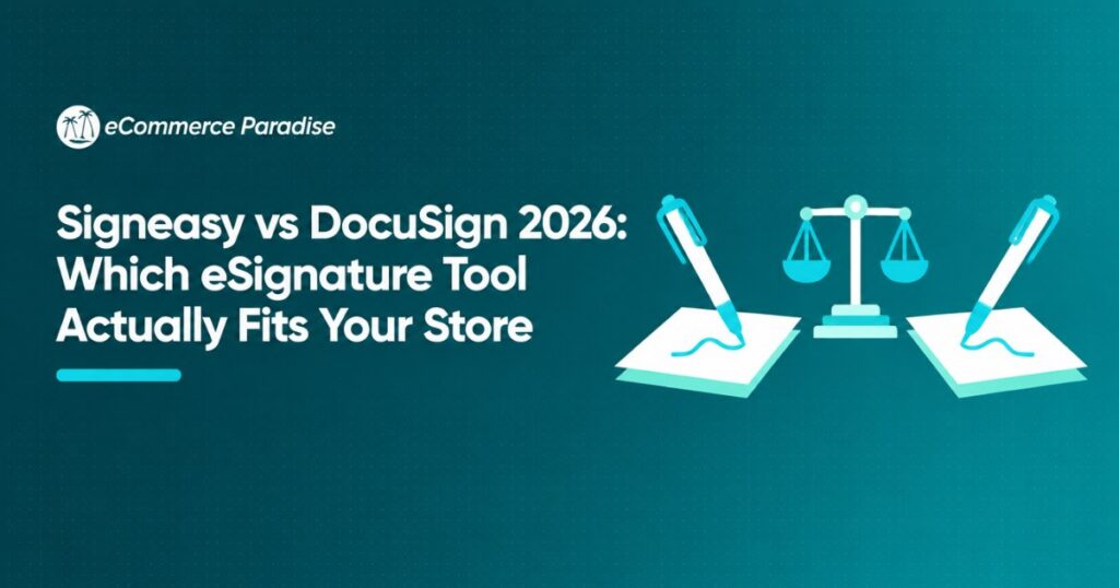 Signeasy vs DocuSign 2026: Which eSignature Tool Actually Fits Your Store