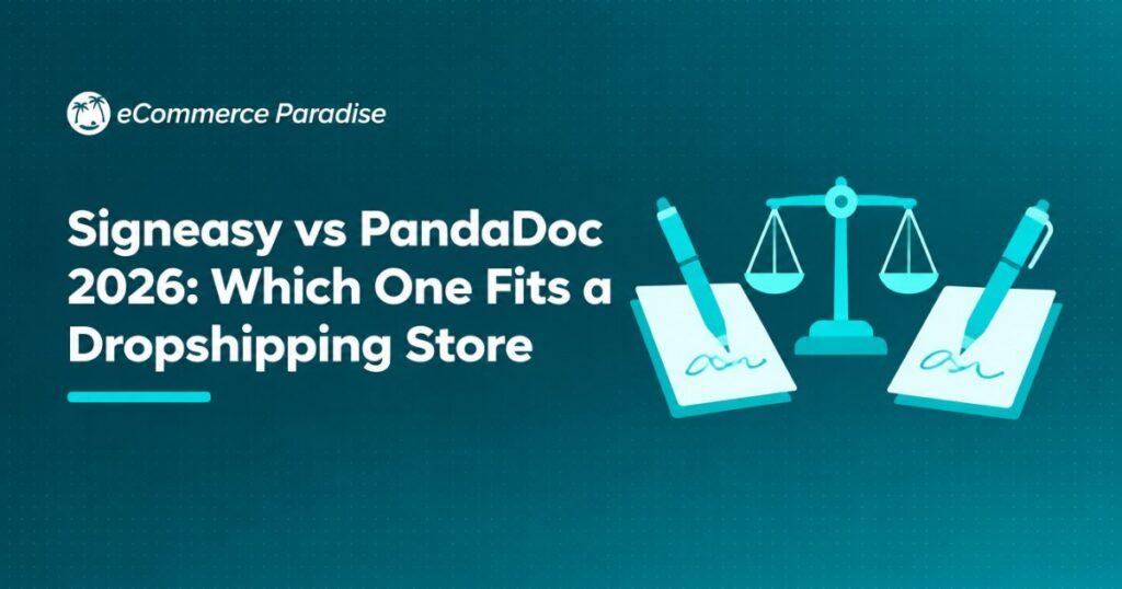 Signeasy vs PandaDoc 2026: Which One Fits a Dropshipping Store