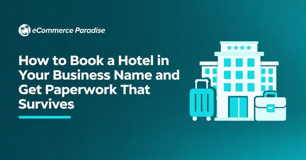 How to Book a Hotel in Your Business Name and Get Paperwork That Survives