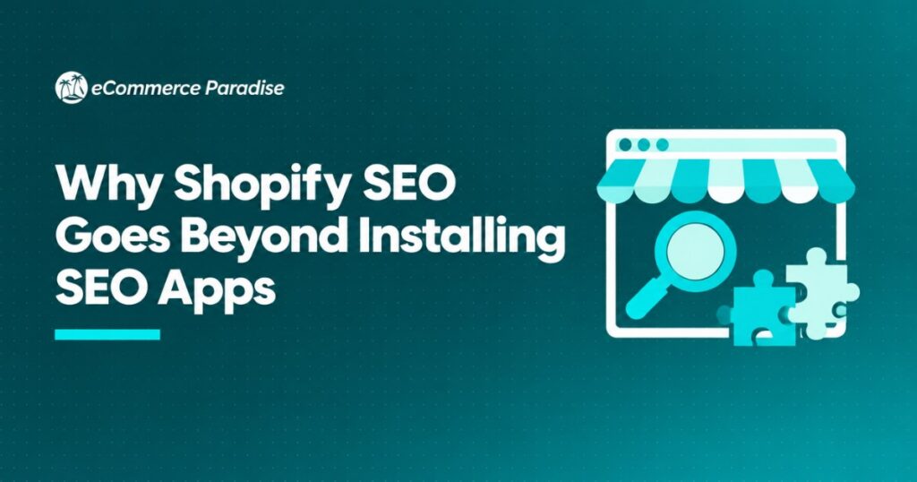 Why Shopify SEO Goes Beyond Installing SEO Apps
