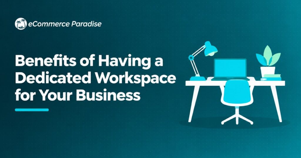 Benefits of Having a Dedicated Workspace for Your Business