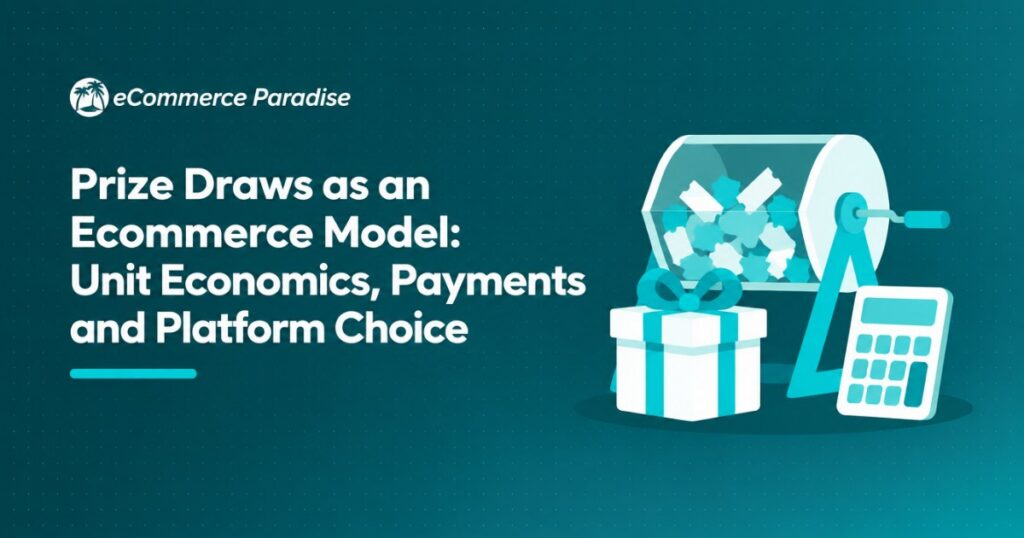 Prize Draws as an Ecommerce Model: Unit Economics, Payments and Platform Choice