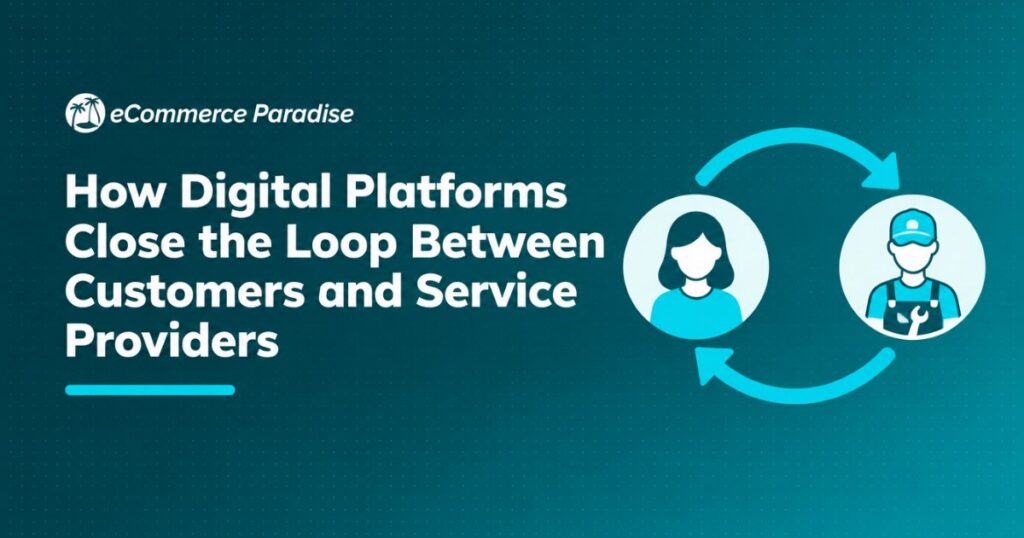 How Digital Platforms Close the Loop Between Customers and Service Providers