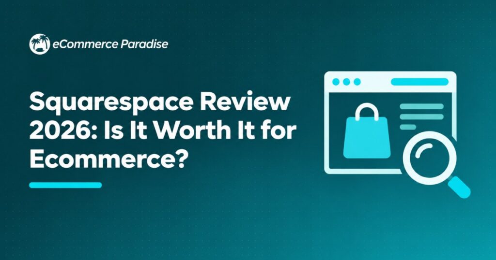 Squarespace Review 2026: Is It Worth It for Ecommerce?