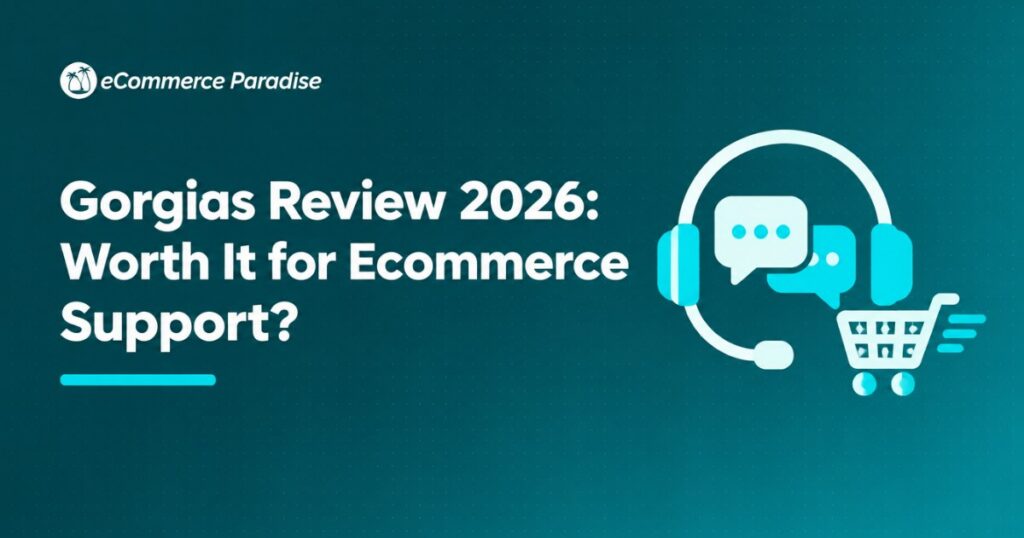 Gorgias Review 2026: Worth It for Ecommerce Support?