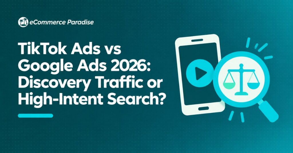 TikTok Ads vs Google Ads 2026: Discovery Traffic or High-Intent Search?