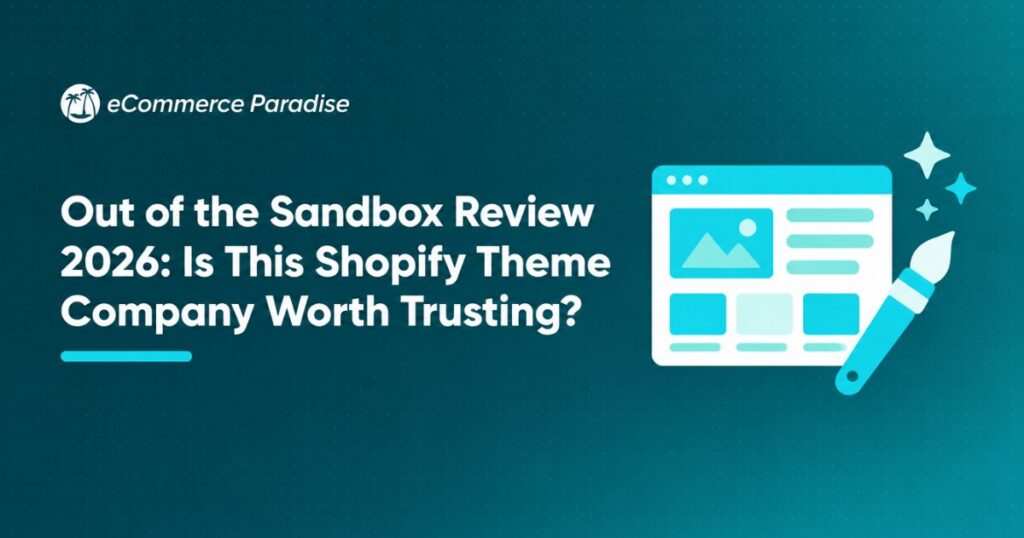 Out of the Sandbox Review 2026: Is This Shopify Theme Company Worth Trusting?