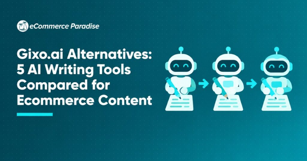 Gixo.ai Alternatives: 5 AI Writing Tools Compared for Ecommerce Content