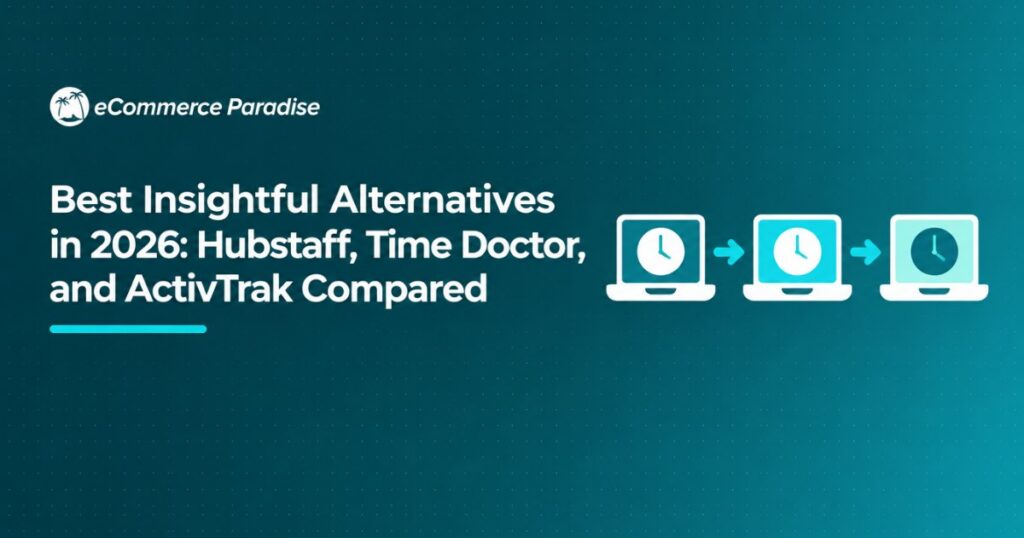 Best Insightful Alternatives in 2026: Hubstaff, Time Doctor, and ActivTrak Compared