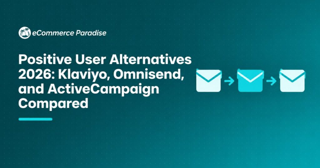 Positive User Alternatives 2026: Klaviyo, Omnisend, and ActiveCampaign Compared