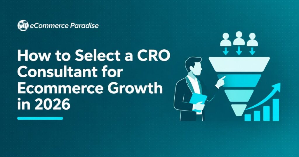 How to Select a CRO Consultant for Ecommerce Growth in 2026