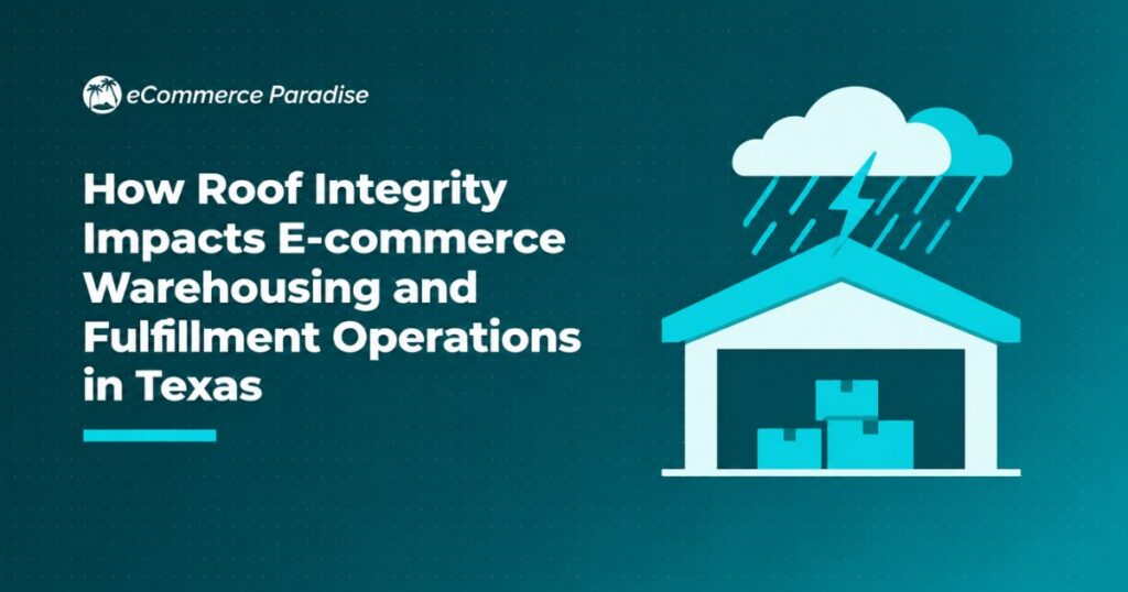 How Roof Integrity Impacts E-commerce Warehousing and Fulfillment Operations in Texas