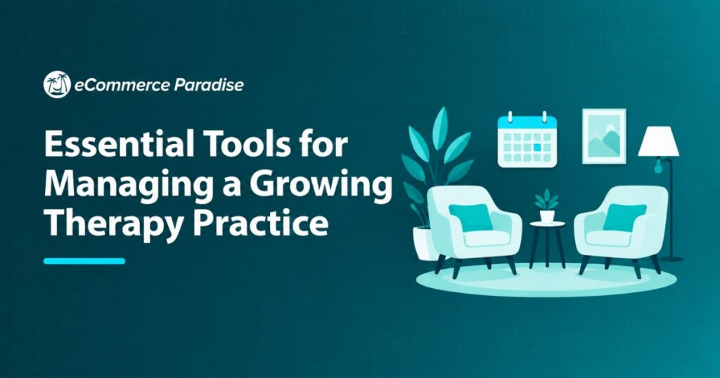 Essential Tools for Managing a Growing Therapy Practice