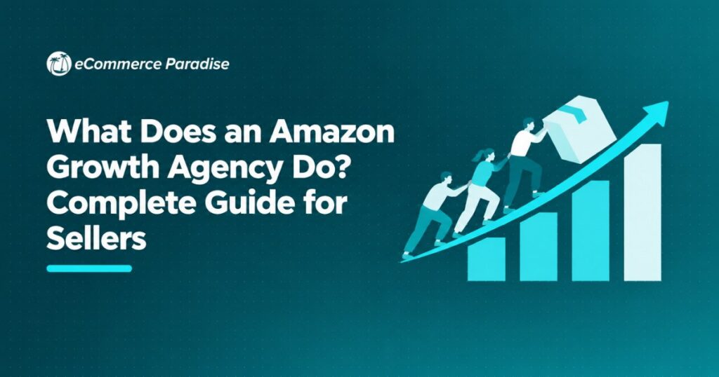 What Does an Amazon Growth Agency Do? Complete Guide for Sellers