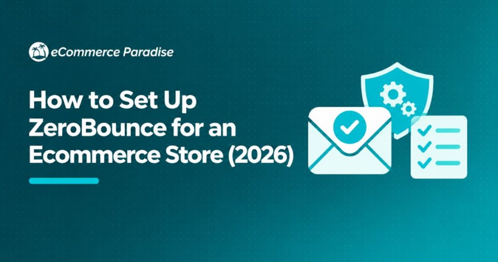 How to Set Up ZeroBounce for an Ecommerce Store (2026)