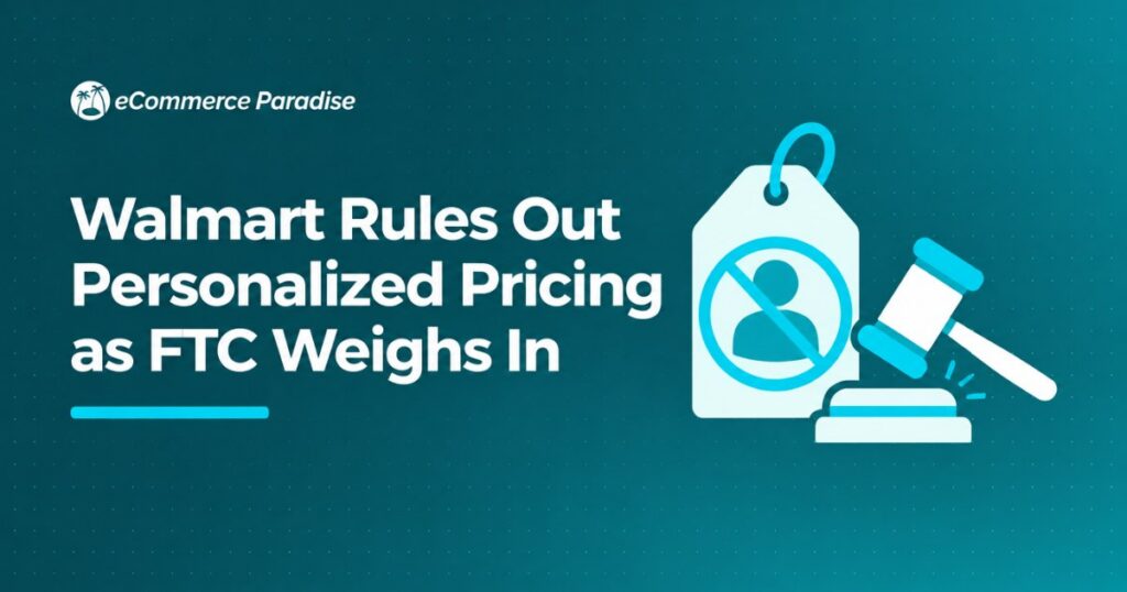 Walmart Rules Out Personalized Pricing as FTC Weighs In