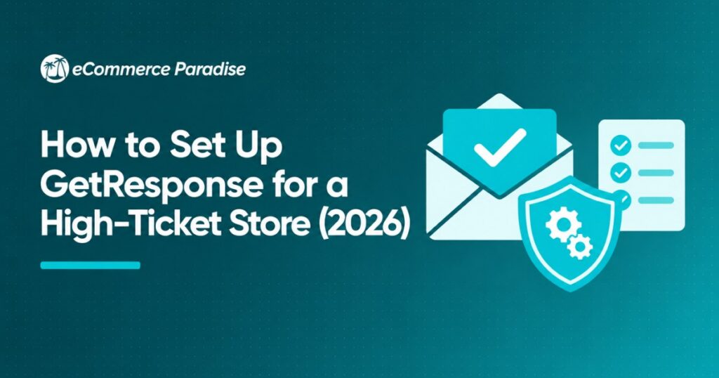 How to Set Up GetResponse for a High-Ticket Store (2026)
