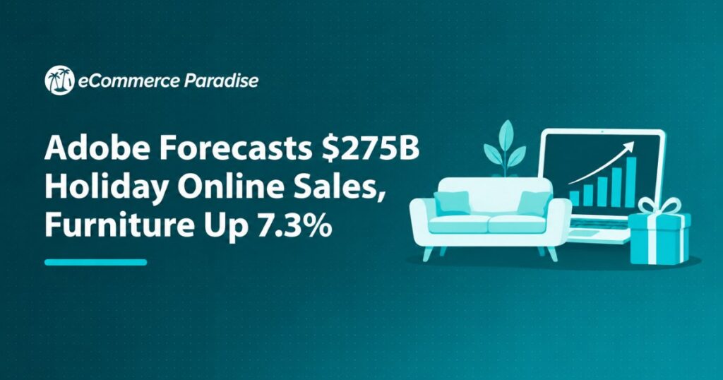 Adobe Forecasts $275B Holiday Online Sales, Furniture Up 7.3%