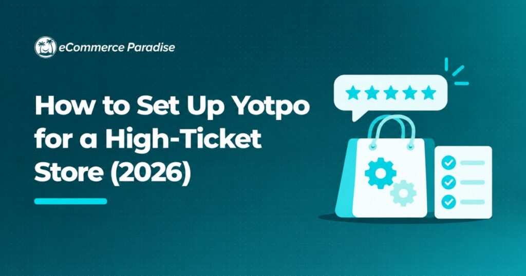 How to Set Up Yotpo for a High-Ticket Store (2026)