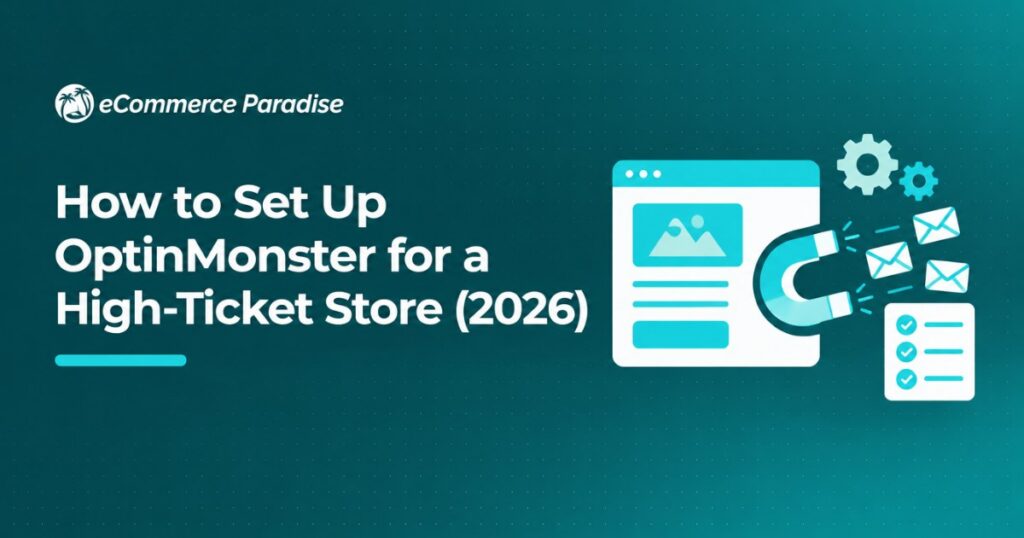 How to Set Up OptinMonster for a High-Ticket Store (2026)
