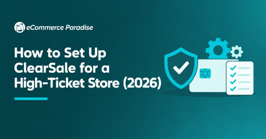 How to Set Up ClearSale for a High-Ticket Store (2026)