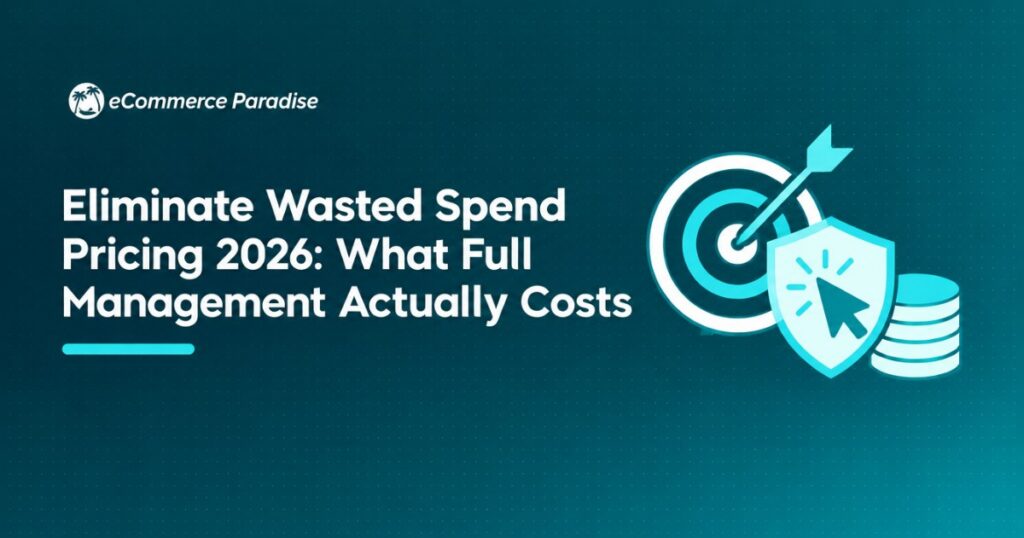 Eliminate Wasted Spend Pricing 2026: What Full Management Actually Costs